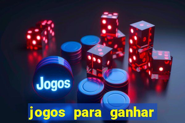 jogos para ganhar dinheiro de verdade sem depositar